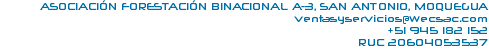 AsocIACIÓN Forestación Binacional A-3, San Antonio, Moquegua ventasyservicios@wecsac.com +51 945 182 152 RUC 20604053537